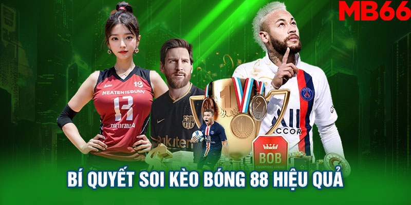 Bí Quyết Soi Kèo Bóng 88 Hiệu Quả