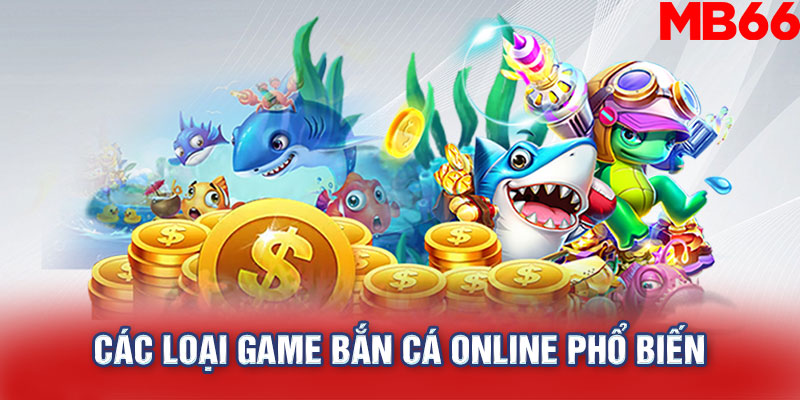 Các loại game bắn cá online phổ biến