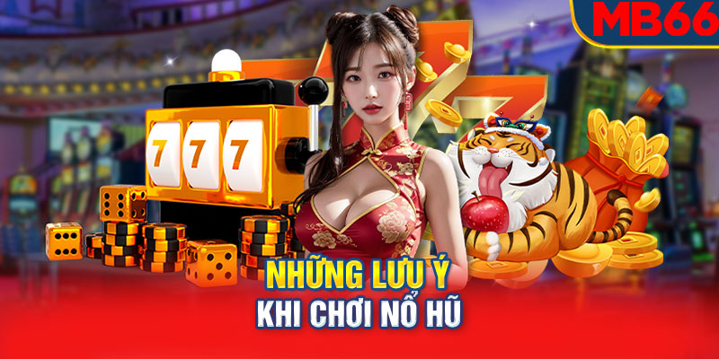 Những lưu ý khi chơi nổ hũ