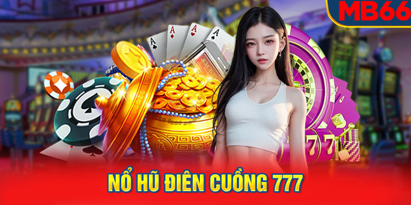 Nổ hũ điên cuồng 777