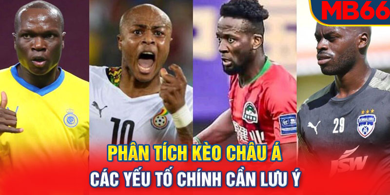 Phân tích kèo Châu Á: Các yếu tố chính cần lưu ý