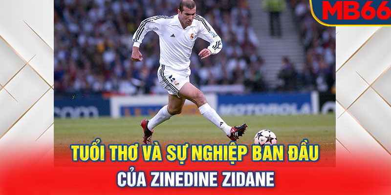 Tuổi thơ và sự nghiệp ban đầu của Zinedine Zidane